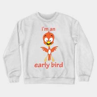 I'm An Early Bird Crewneck Sweatshirt